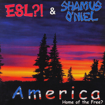 ESL?! & Shamus O'niel - America: Home of the Free?