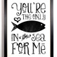 Your_20the_20only_20fish_20in_20the_20sea_20for_20me_original_small