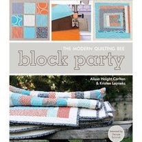 The Modern Quilting Bee Block Party by Alissa Haight Carlton & Kristen Lejnieks
