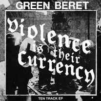 Green Beret - 'Violence Is Their Currency' 12inch EP 