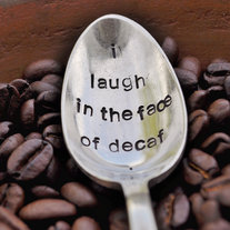 I laugh in the face of decaf - Humorous Hand Stamped Vintage Coffee Spoon for Coffee Lovers (TM)