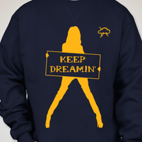 Keep Dreamin' Sweatshirt