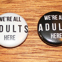 We're All Adults Here 1" Pin