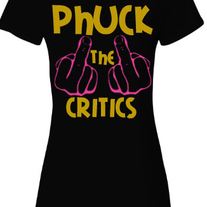 Phuck the Critics Tee