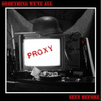 PROXY - Something We've All Seen Before LP 