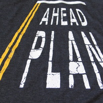Plan Ahead T-shirt