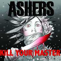 Ashers: 'Kill Your Master'  LP