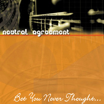 Neutral Agreement-Bet You Never Thought...