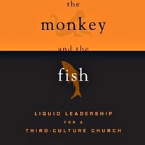 The Monkey and the Fish: Liquid Leadership for a Third-Culture Church (Signed Copy)