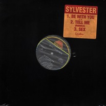 Sylvester - Be With You / Tell Me (Remix) / Sex - Double A Side 12" Vinyl