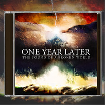 ONE YEAR LATER 'The Sound of a Broken World'